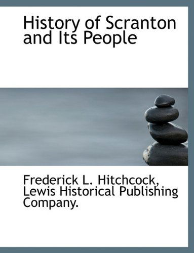 Cover for Frederick L. Hitchcock · History of Scranton and Its People (Hardcover Book) (2010)