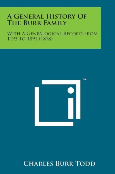 Cover for Charles Burr Todd · A General History of the Burr Family: with a Genealogical Record from 1193 to 1891 (1878) (Paperback Book) (2014)