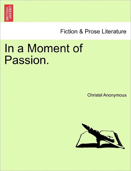 Cover for Christel Anonymous · In a Moment of Passion. (Paperback Bog) (2011)