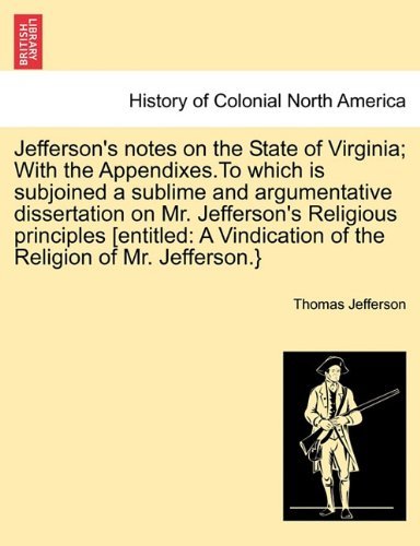 Cover for Thomas Jefferson · Jefferson's Notes on the State of Virginia; with the Appendixes.to Which is Subjoined a Sublime and Argumentative Dissertation on Mr. Jefferson's ... of the Religion of Mr. Jefferson.} (Pocketbok) (2011)