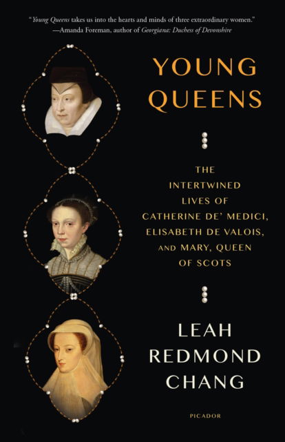 Cover for Leah Redmond Chang · Young Queens: The Intertwined Lives of Catherine de' Medici, Elisabeth de Valois, and Mary, Queen of Scots (Taschenbuch) (2024)