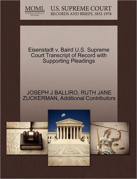 Cover for Joseph J Balliro · Eisenstadt V. Baird U.s. Supreme Court Transcript of Record with Supporting Pleadings (Paperback Book) (2011)