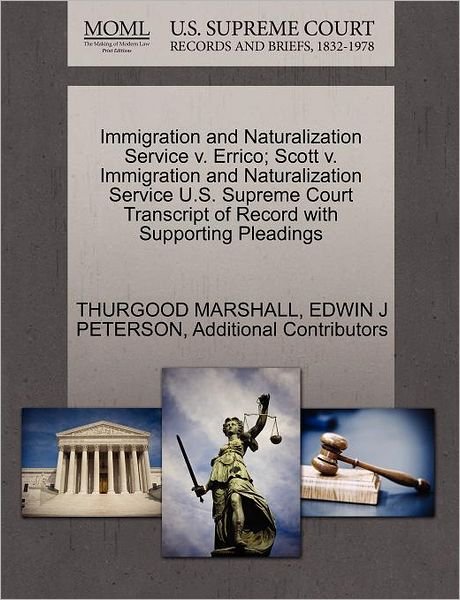 Cover for Thurgood Marshall · Immigration and Naturalization Service V. Errico; Scott V. Immigration and Naturalization Service U.s. Supreme Court Transcript of Record with Support (Paperback Bog) (2011)