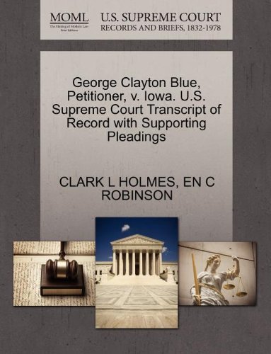 Cover for En C Robinson · George Clayton Blue, Petitioner, V. Iowa. U.s. Supreme Court Transcript of Record with Supporting Pleadings (Paperback Book) (2011)