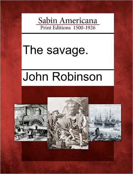Cover for John Robinson · The Savage. (Paperback Book) (2012)