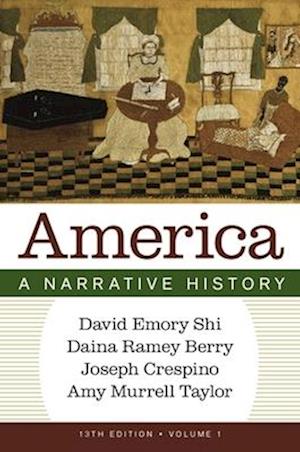 Cover for Shi, David E. (Furman University) · America: A Narrative History (N/A) [Thirteenth edition] (2025)