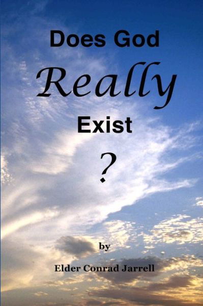 Cover for Elder Conrad Jarrell · Does God Really Exist? (Book) (2016)