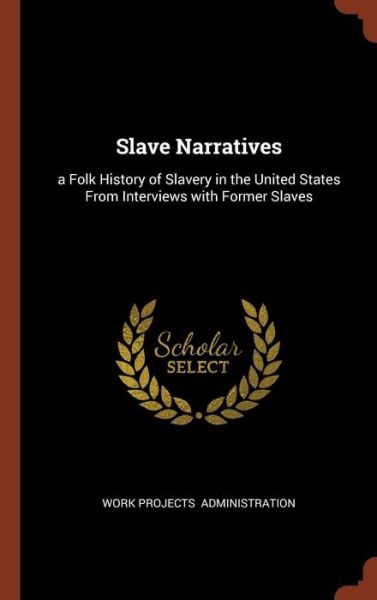 Cover for Work Projects Administration · Slave Narratives (Gebundenes Buch) (2017)