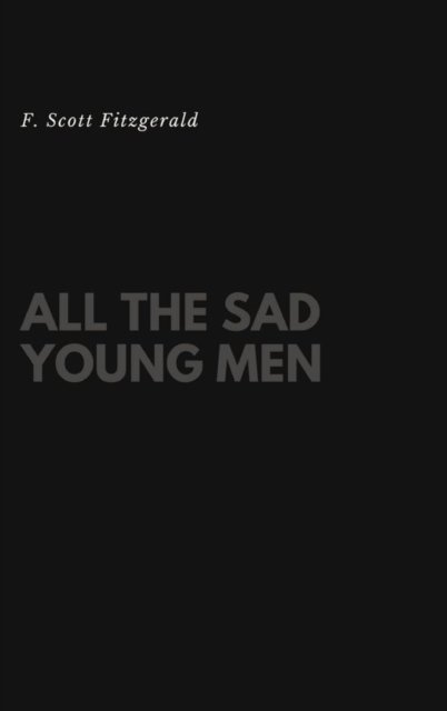 Cover for F Scott Fitzgerald · All the Sad Young Men (Hardcover bog) (2018)