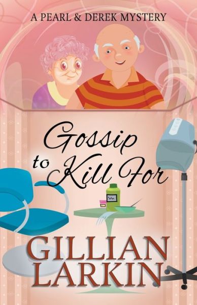Gossip To Kill For - Gillian Larkin - Books - Draft2digital - 9781393972402 - October 23, 2015