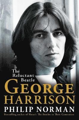 Cover for Philip Norman · George Harrison: The Reluctant Beatle (Gebundenes Buch) (2023)