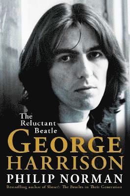 Cover for Philip Norman · George Harrison: The Reluctant Beatle (Hardcover bog) (2023)