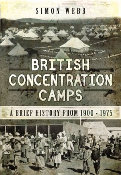 Cover for Simon Webb · British Concentration Camps: A Brief History from 1900 1975 (Pocketbok) (2022)