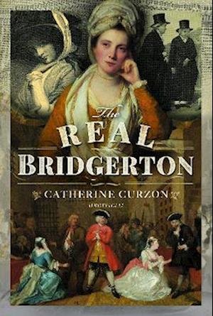 Cover for Catherine Curzon · The Real Bridgerton (Hardcover bog) (2023)