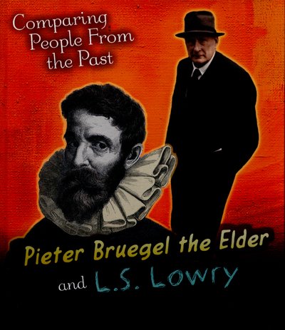 Cover for Nick Hunter · Pieter Bruegel the Elder and L.S. Lowry - Comparing People from the Past (Hardcover Book) (2015)