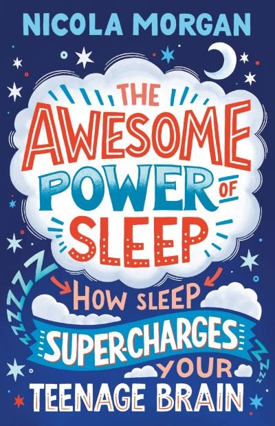 Cover for Nicola Morgan · The Awesome Power of Sleep: How Sleep Super-Charges Your Teenage Brain (Paperback Bog) (2021)
