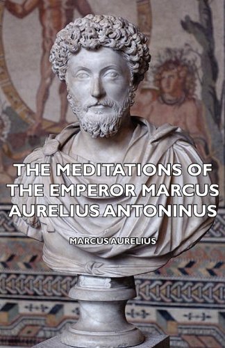 Cover for Marcus Aurelius · The Meditations of the Emperor Marcus Aurelius Antoninus (Taschenbuch) (2007)