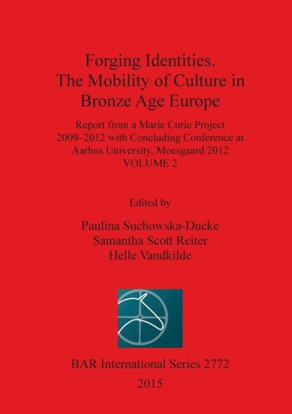 Cover for Paulina Suchowska-Ducke · Forging Identities. the Mobility of Culture in Bronze Age Europe Vol. 2 (Book) (2015)