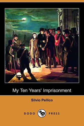 Cover for Silvio Pellico · My Ten Years' Imprisonment (Dodo Press) (Paperback Book) (2009)