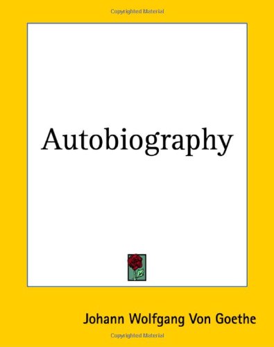 Cover for Johann Wolfgang Von Goethe · Autobiography (Paperback Book) (2004)