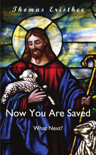 Now You Are Saved- What Next? - Thomas Eristhee - Livros - AuthorHouse - 9781425965402 - 16 de novembro de 2006