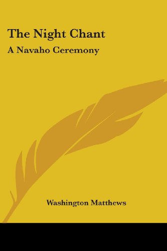 Cover for Washington Matthews · The Night Chant: a Navaho Ceremony (Paperback Book) (2006)