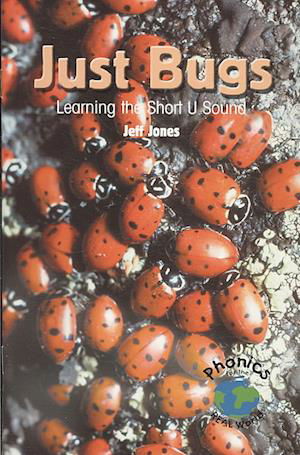 Just Bugs: Learning the Short U Sound (Power Phonics / Phonics for the Real World) - Jeff Jones - Kirjat - Rosen Classroom - 9781435807402 - perjantai 1. elokuuta 2008