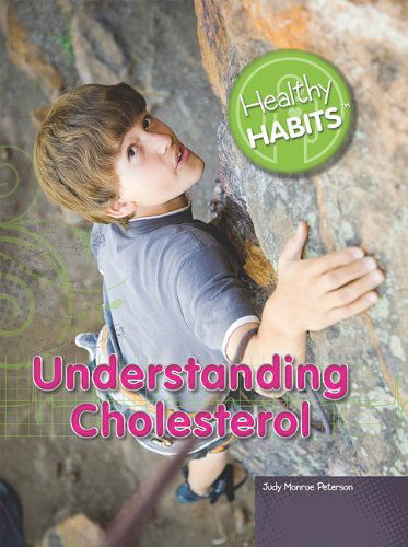 Cover for Judy Monroe Peterson · Understanding Cholesterol (Healthy Habits (Rosen Central)) (Hardcover Book) (2010)