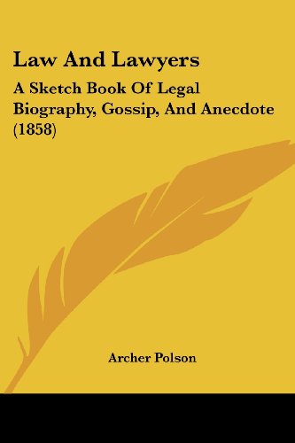 Cover for Archer Polson · Law and Lawyers: a Sketch Book of Legal Biography, Gossip, and Anecdote (1858) (Paperback Book) (2008)
