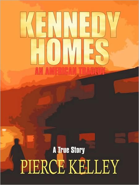 Cover for Pierce Kelley · Kennedy Homes: an American Tragedy (Paperback Book) (2009)