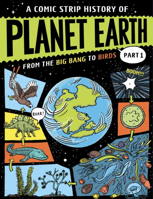 Cover for Anna Claybourne · A Comic Strip History of Planet Earth: Part 1 From the Big Bang to Birds - A Comic Strip History of Planet Earth (Gebundenes Buch) (2025)