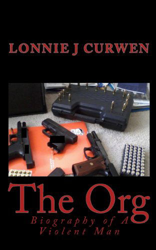 Cover for Lonnie J Curwen · The Org: Biography of a Violent Man (Paperback Book) (2010)