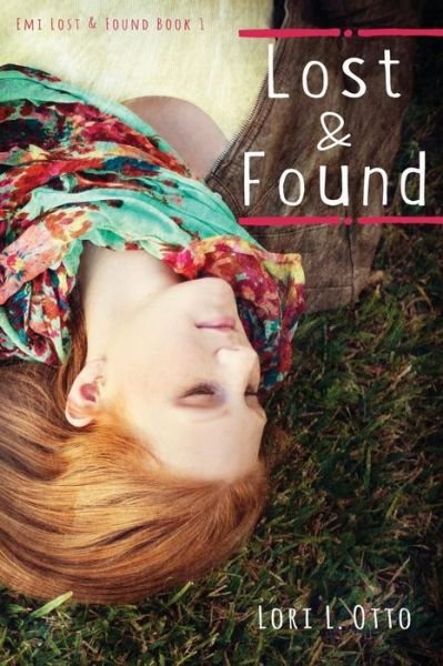 Cover for Lori L Otto · Lost and Found: Emi Lost &amp; Found Series: Book One (Pocketbok) (2011)
