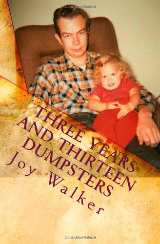 Cover for Joy Walker · Three Years and Thirteen Dumpsters:cleaning House After Dementia (Paperback Book) (2011)