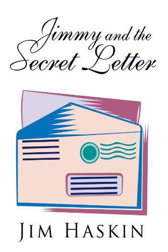 Jimmy and the Secret Letter - Jim Haskin - Books - AuthorHouse Publishing - 9781456712402 - August 11, 2011