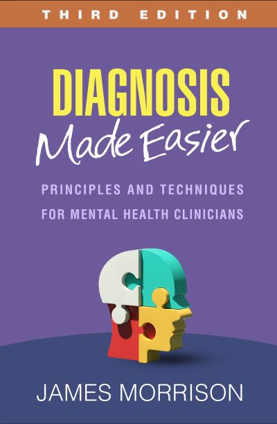 Diagnosis Made Easier, Third Edition: Principles and Techniques for Mental Health Clinicians - James Morrison - Kirjat - Guilford Publications - 9781462553402 - maanantai 26. helmikuuta 2024