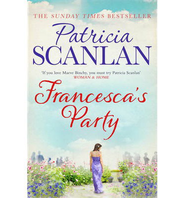 Cover for Patricia Scanlan · Francesca's Party: Warmth, wisdom and love on every page - if you treasured Maeve Binchy, read Patricia Scanlan (Paperback Book) (2014)