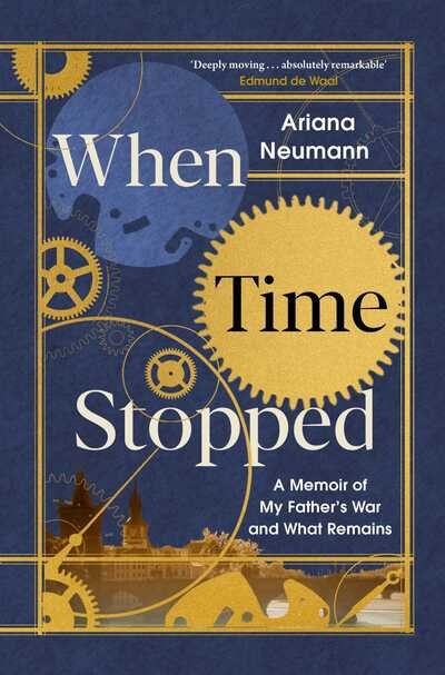 Cover for Ariana Neumann · When Time Stopped: A Memoir of My Father's War and What Remains (Gebundenes Buch) (2020)