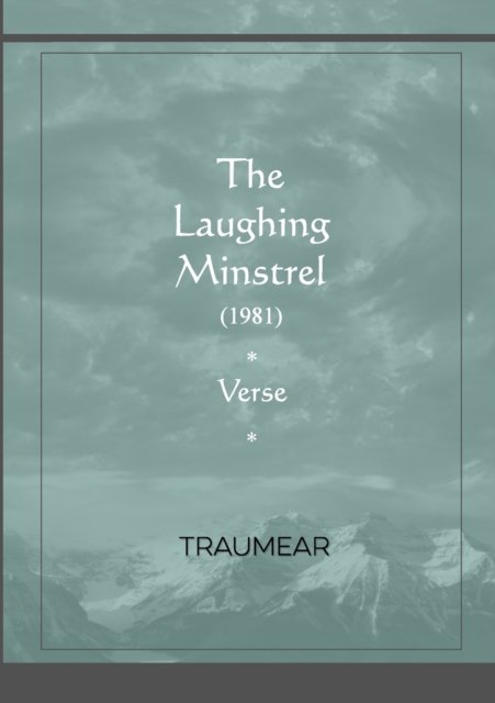The Laughing Minstrel - Traumear - Books - Lulu.com - 9781471616402 - July 22, 2022