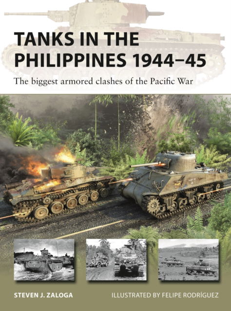 Tanks in the Philippines 1944–45: The biggest armored clashes of the Pacific War - New Vanguard - Zaloga, Steven J. (Author) - Kirjat - Bloomsbury Publishing PLC - 9781472859402 - torstai 21. marraskuuta 2024