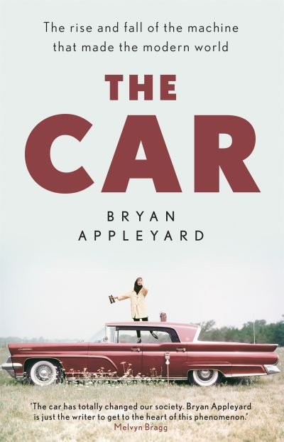 The Car: The rise and fall of the machine that made the modern world - Bryan Appleyard - Bøger - Orion - 9781474615402 - 17. marts 2022