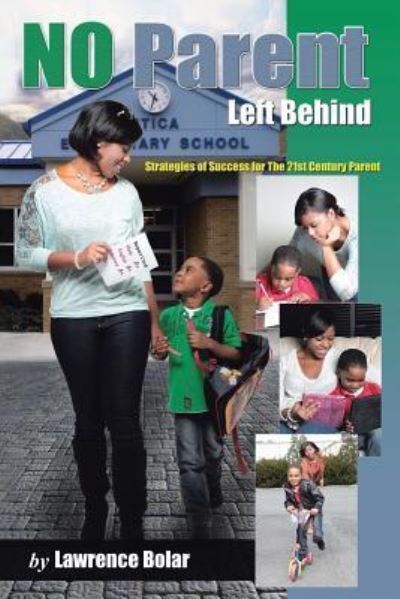 Cover for Lawrence Bolar · No Parent Left Behind: Strategies of Success for the 21st Century Parent (Paperback Book) (2013)