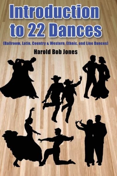 Cover for Harold Bob Jones · Dance Instructor?s and Learners Introduction to 22 Kinds of Dances (Pocketbok) (2019)