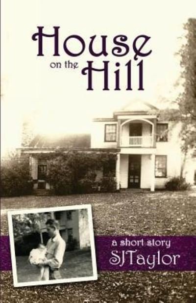 Cover for Sj Taylor · House on the Hill (Paperback Book) (2012)
