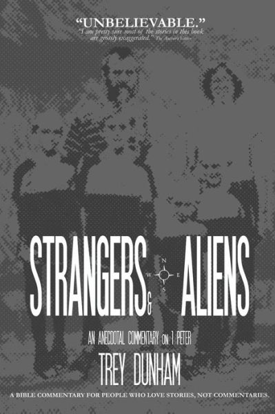 Cover for Trey Dunham · Strangers &amp; Aliens: an Anecdotal Commentary on 1 Peter (Paperback Book) (2013)