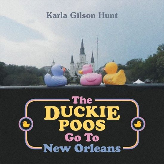 Cover for Karla Gilson Hunt · The Duckie Poos Go to New Orleans (Pocketbok) (2022)
