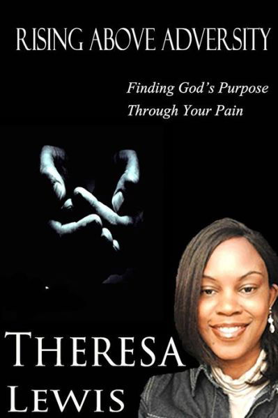 Cover for Theresa Lewis · Rising Above Adversity: Finding God's Purpose Through Your Pain (Paperback Book) (2014)