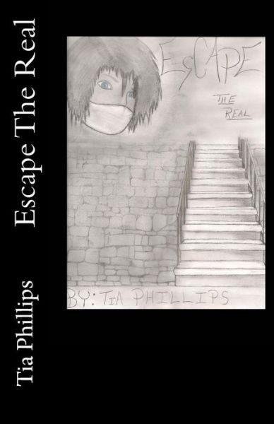 Escape the Real (Volume 1) - Tia Phillips - Böcker - CreateSpace Independent Publishing Platf - 9781494204402 - 20 november 2013