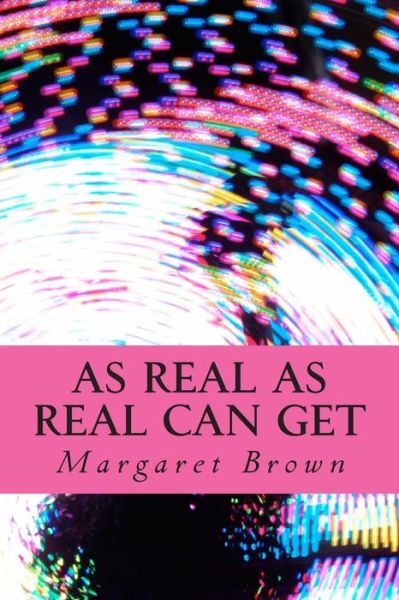 Cover for Margaret Brown · As Real As Real Can Get (Paperback Book) (2014)