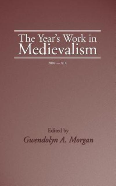 Year's Work in Medievalism 2004 - Gwendolyn Morgan - Books - Wipf & Stock Publishers - 9781498248402 - August 1, 2006